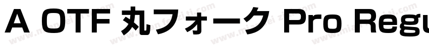 A OTF 丸フォーク Pro Regular字体转换
